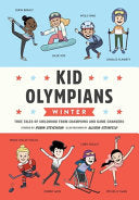 Kid Olympians: Winter: True Tales of Childhood from Champions and Game Changers - Robin Stevenson - Quirk Books