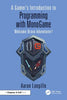 A Gamer's Introduction to Programming with MonoGame: Welcome Brave Adventurer! - Aaron Langille - CRC Press