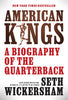 American Kings: A Biography of the Quarterback - Seth Wickersham - Hyperion Avenue