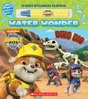 Dino Dig (a Rubble & Crew Water Wonder Storybook) - Scholastic - Scholastic Inc.