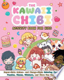 The Kawaii Chibi Activity Book for Kids: Super-Cute Anime- And Manga-Style Coloring Pages, Puzzles, Mazes, Stickers, and More Fun Games - Valentina Figus - Ulysses Press