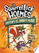 Squirrel Lock Holmes #2: Mystery at the Corn-Y Maze: (A Graphic Novel) - Ashley Belote - Random House Graphic