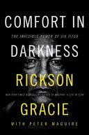 Comfort in Darkness: The Invisible Power of Jiu Jitsu - Rickson Gracie - Dey Street Books
