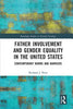Father Involvement and Gender Equality in the United States: Contemporary Norms and Barriers - Richard Petts - Routledge