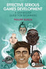 Effective Serious Games Development: A Step-by-Step Guide for Beginners - Philipp Busch - CRC Press