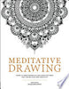 Meditative Drawing: Learn to Draw Mandalas and Other Patterns That Foster Calm and Creativity - Lizzie Snow - Quarry Books