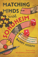 Matching Minds with Sondheim: The Puzzles and Games of the Broadway Legend - Barry Joseph - Bloomsbury Academic