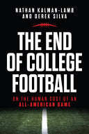 The End of College Football: On the Human Cost of an All-American Game - Nathan Kalman-Lamb - University of North Carolina Press
