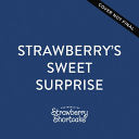 Strawberry's Sweet Surprise - Strawberry Shortcake - Tommy Nelson