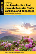 Hiking the Appalachian Trail Through Georgia, North Carolina, and Tennessee: The Mile-By-Mile Guide to 471 Miles of the Southern Region of the Appalac - Joshua Niven - Falcon Press Publishing